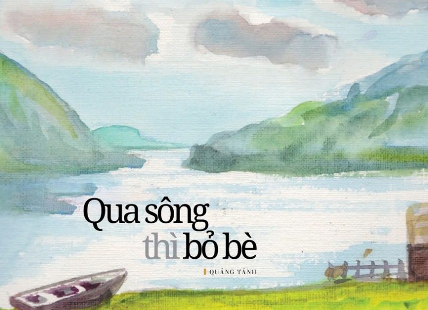 Qua sông thì bỏ bè